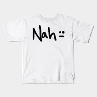 Nah Kids T-Shirt